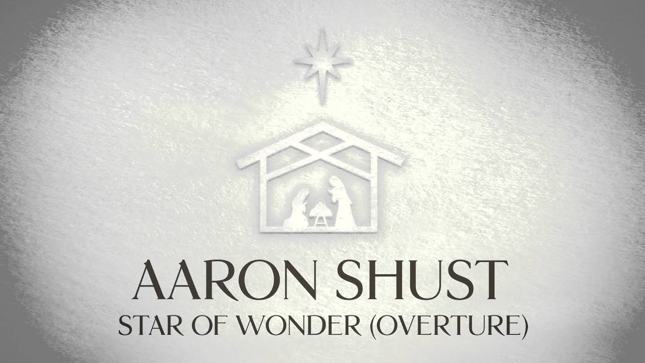 Star Of Wonder (Overture) by Aaron Shust