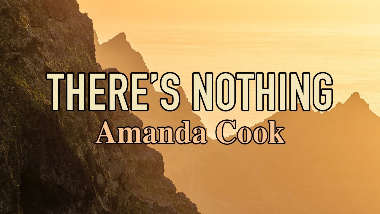 There's Nothing by Amanda Cook