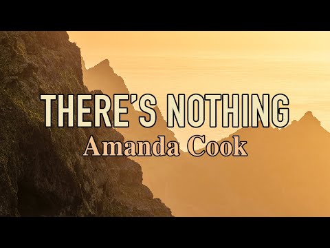 There's Nothing by Amanda Cook