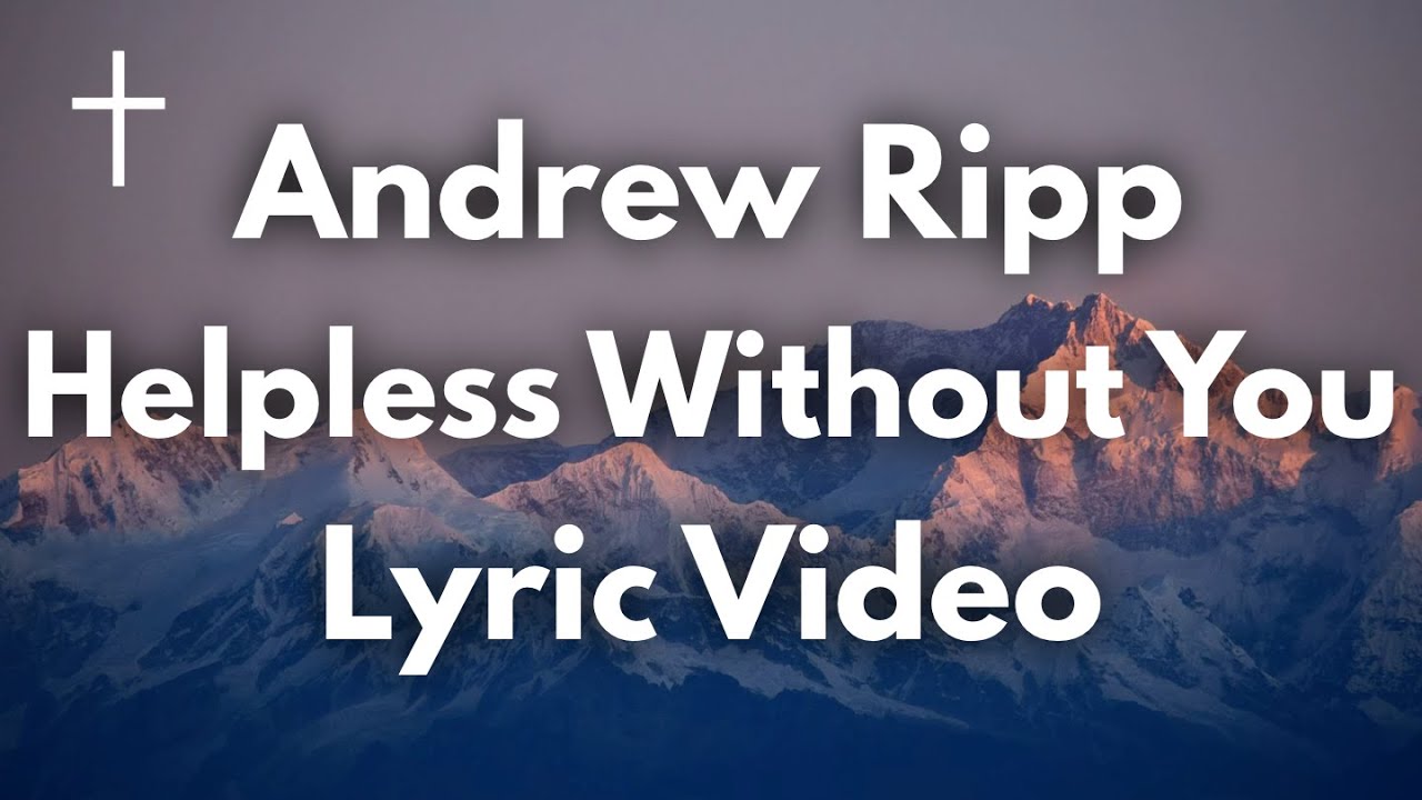 Helpless Without You by Andrew Ripp