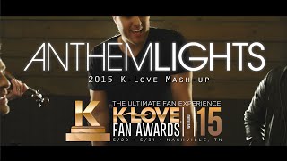 2015 K-Love Fan Awards: Songs Of The Year (Mash-Up) by Anthem Lights