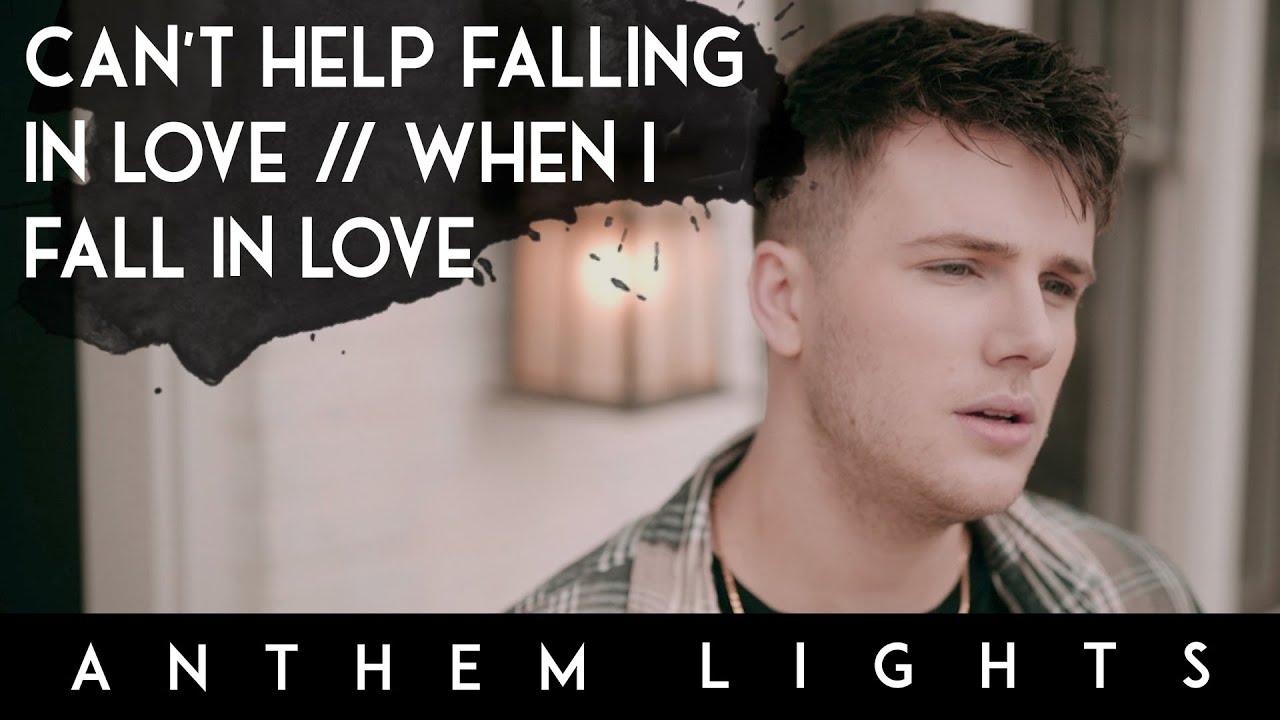 Can't Help Falling / When I Fall In Love by Anthem Lights