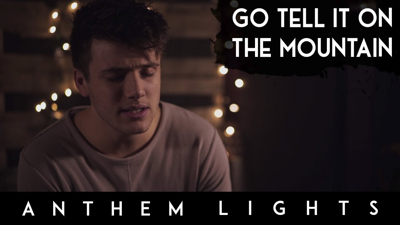 Go Tell It On The Mountain by Anthem Lights