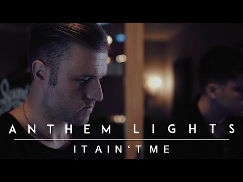 It Ain't Me by Anthem Lights