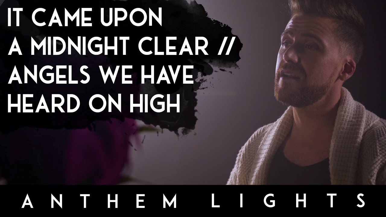 It Came Upon A Midnight Clear / Angels We Have Heard On High by Anthem Lights