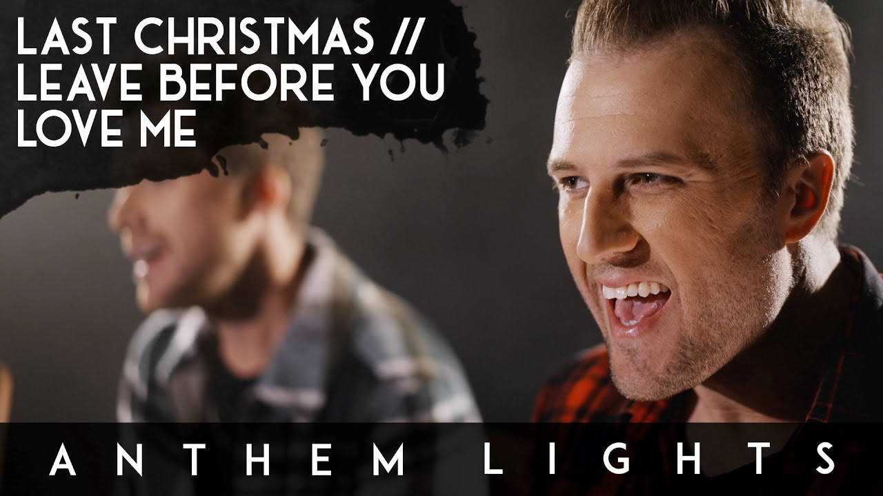 Last Christmas / Leave Before You Love Me by Anthem Lights