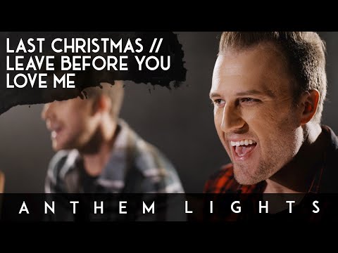 Last Christmas / Leave Before You Love Me by Anthem Lights