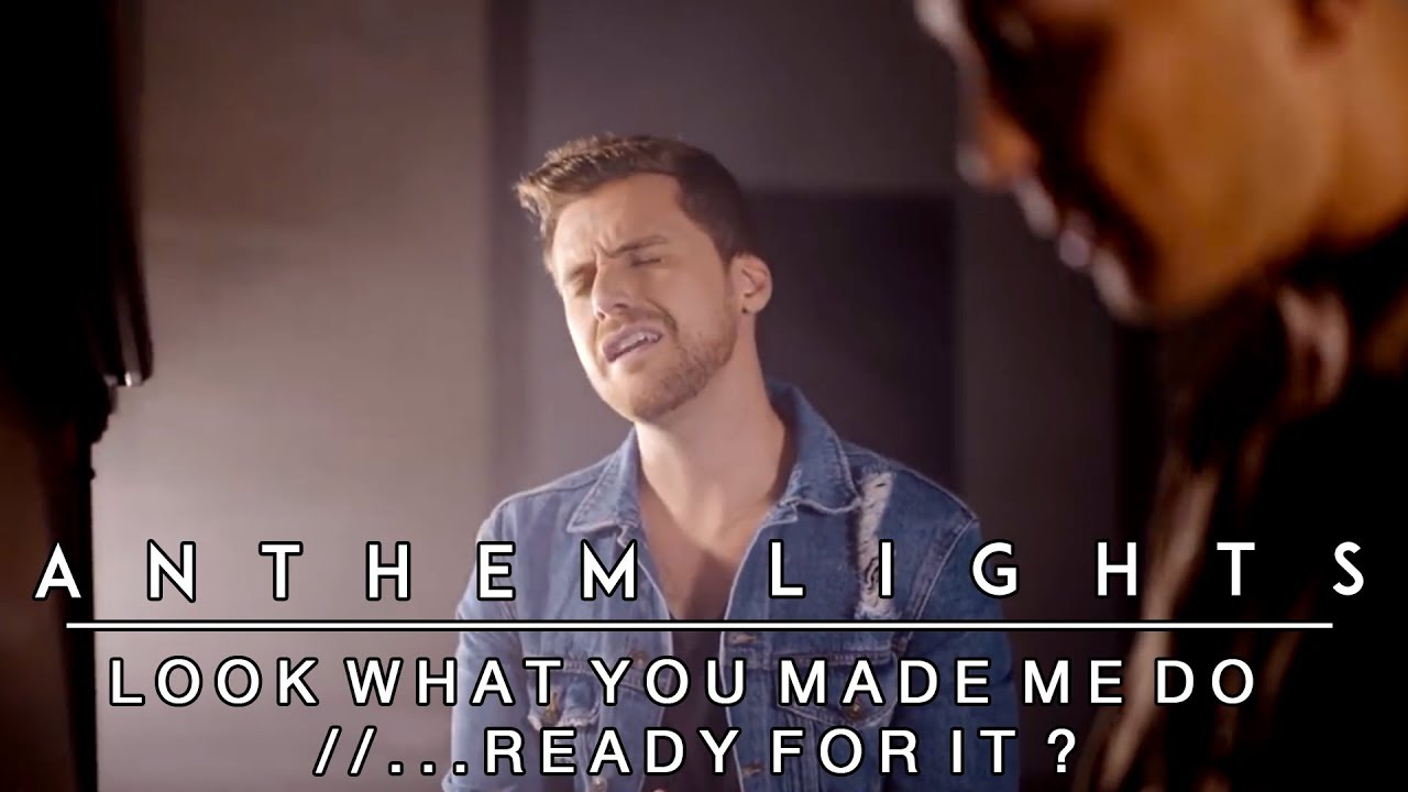 Look What You Made Me Do / ...Ready For It? by Anthem Lights