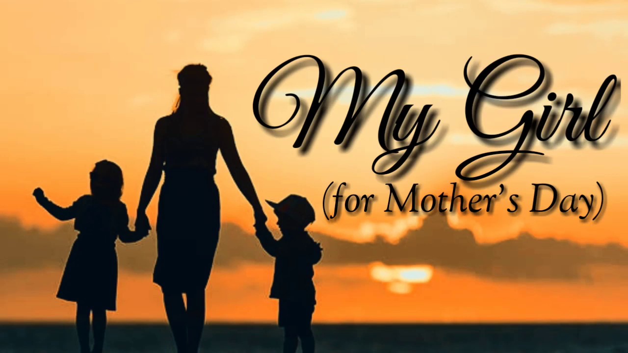 My Girl (For Mothers Day) by Anthem Lights
