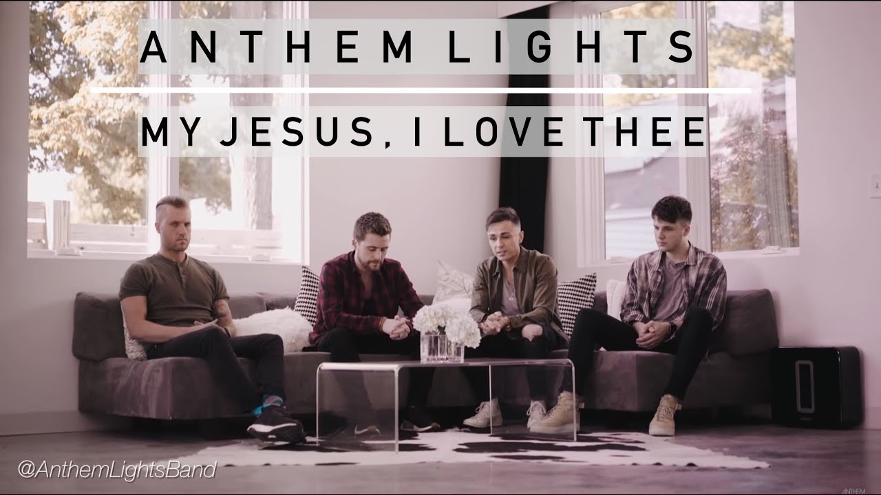 My Jesus, I Love Thee by Anthem Lights