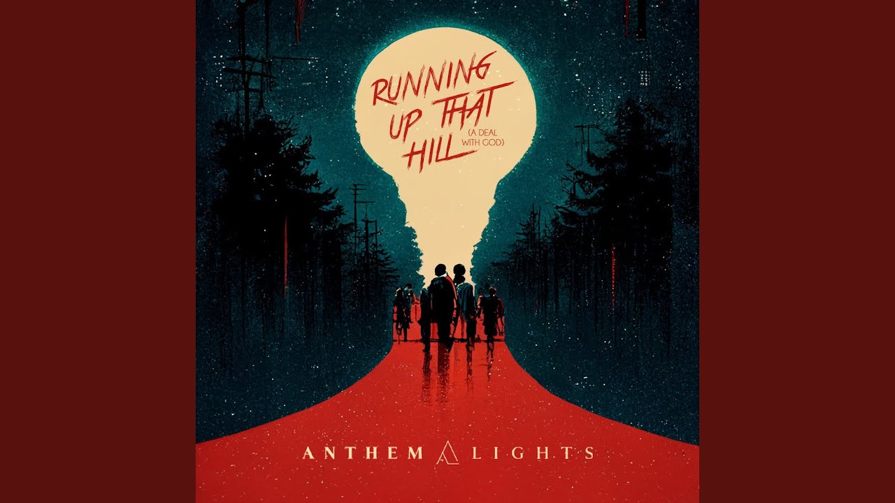 Running up That Hill (A Deal With God) by Anthem Lights