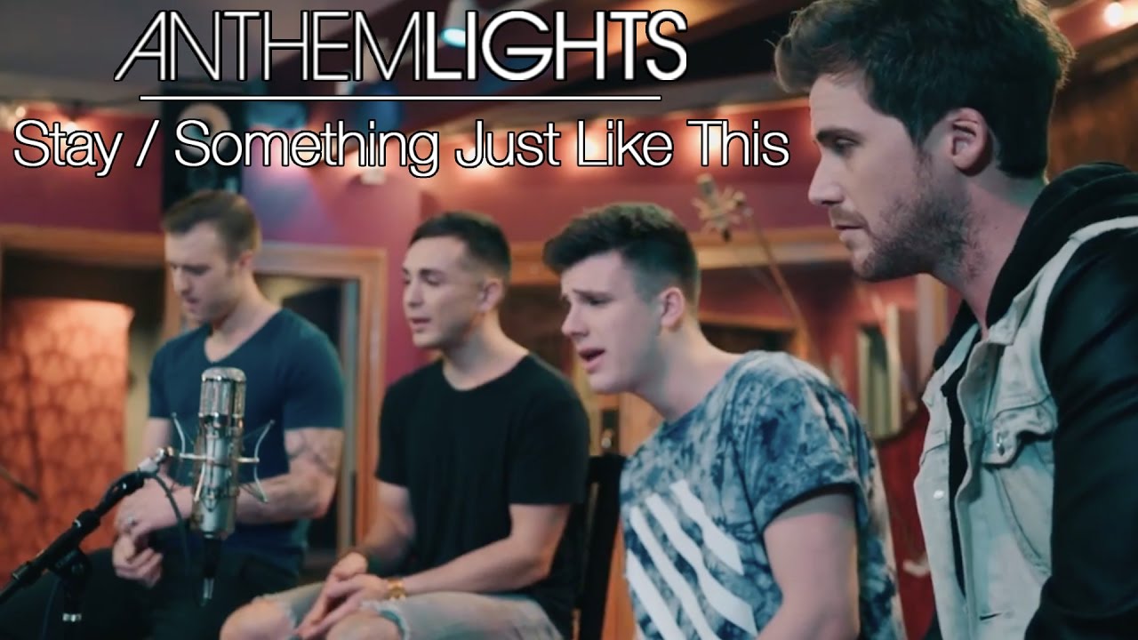 Stay / Something Just Like This Mashup by Anthem Lights