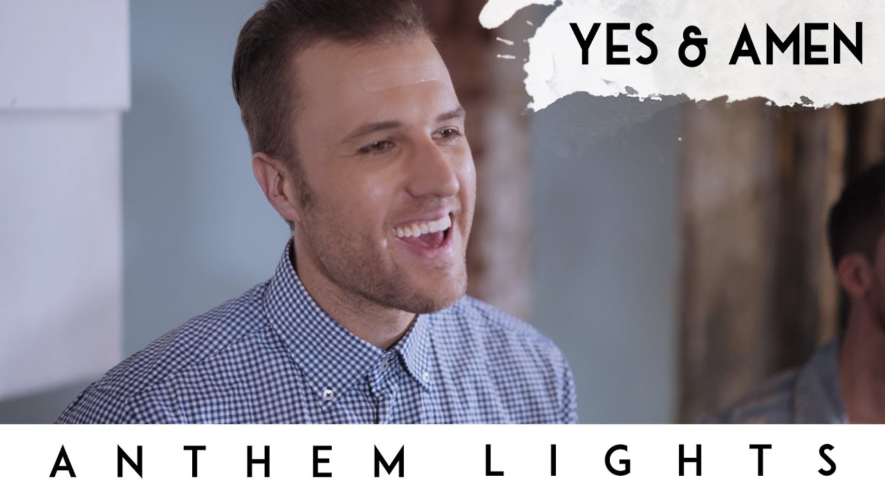 Yes and Amen by Anthem Lights