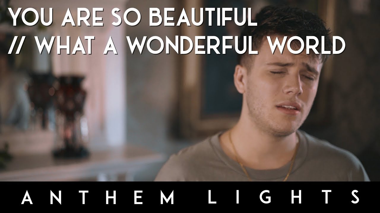 You Are So Beautiful / What A Wonderful World by Anthem Lights