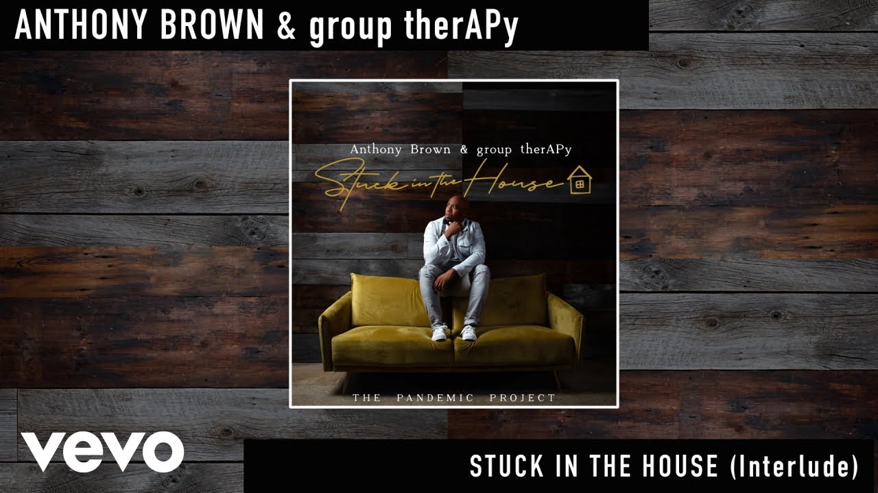 Stuck In The House (Interlude) by Anthony Brown