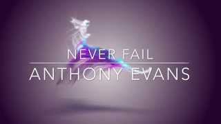 Never Fail by Anthony Evans