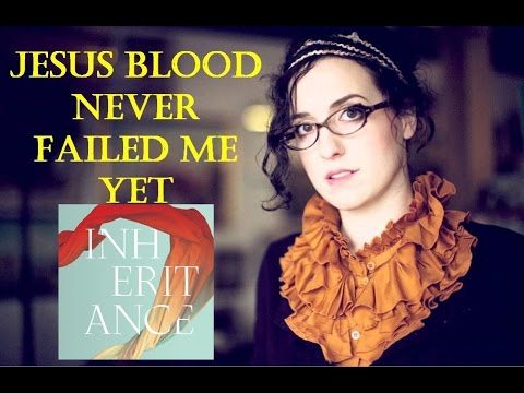 Jesus' Blood Never Failed Me Yet by Audrey Assad