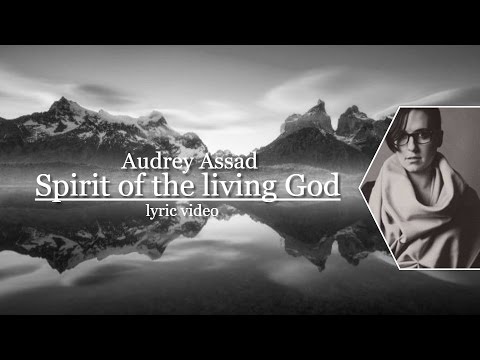 Spirit Of The Living God by Audrey Assad