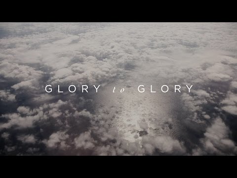 Glory To Glory by Bethel Music