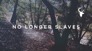 No Longer Slaves