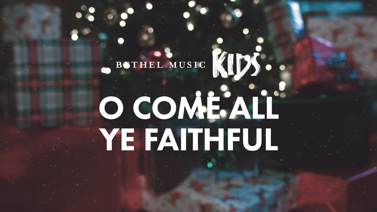 O Come All Ye Faithful by Bethel Music
