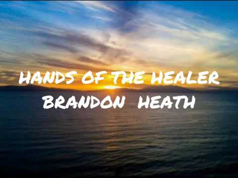 Hands Of The Healer by Brandon Heath