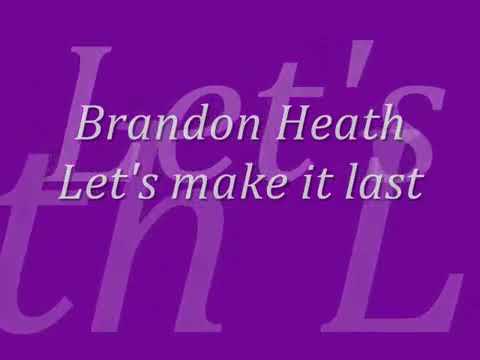 Let's Make It Last by Brandon Heath