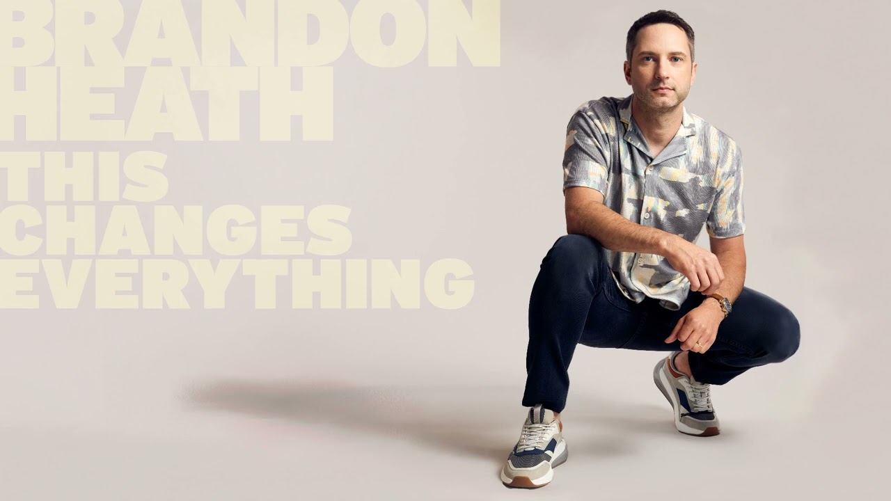 This Changes Everything by Brandon Heath