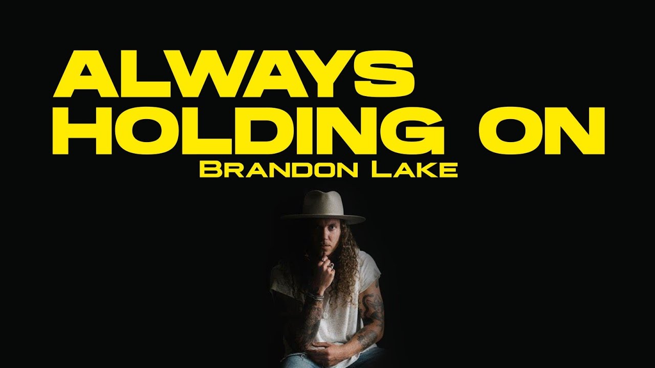 Always Holding On by Brandon Lake