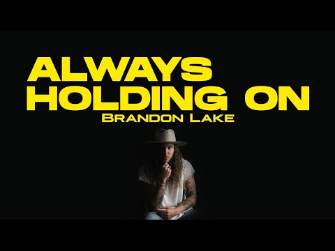 Always Holding On by Brandon Lake