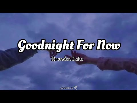 Goodnight For Now by Brandon Lake