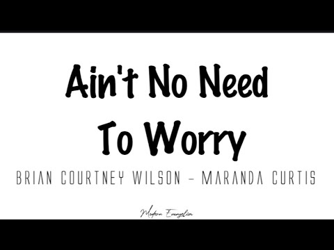 Ain't No Need To Worry by Brian Courtney Wilson