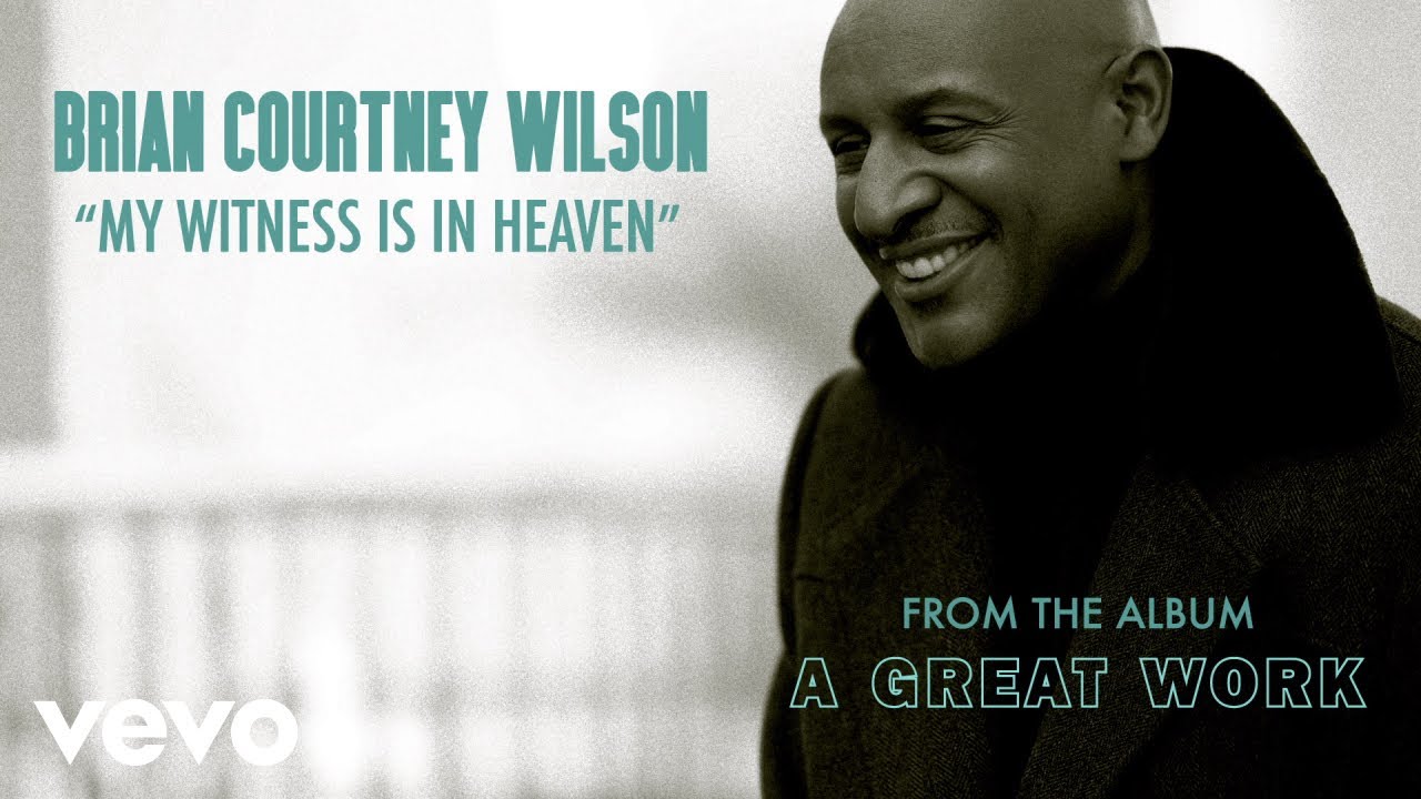 My Witness Is In Heaven by Brian Courtney Wilson