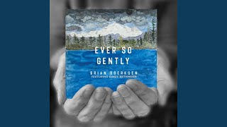 Ever So Gently (2020 Version) by Brian Doerksen