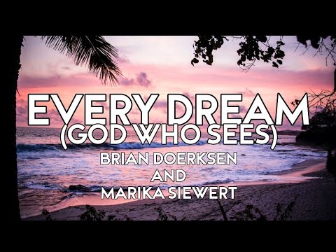 Every Dream (God Who Sees) by Brian Doerksen