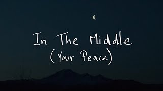 In The Middle (Your Peace)