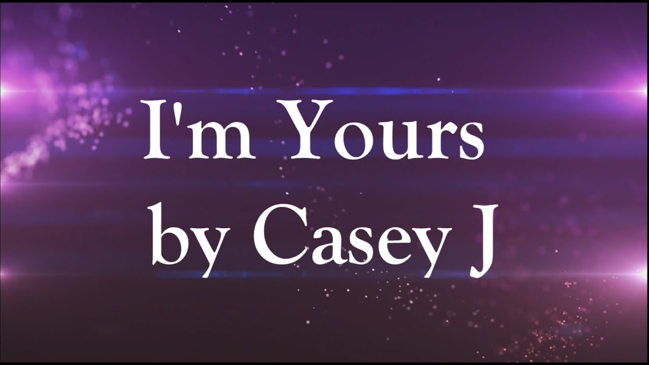 I'm Yours by Casey J