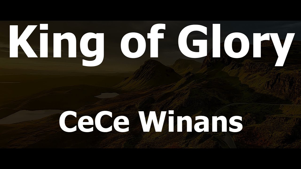 King Of Glory  by Cece Winans