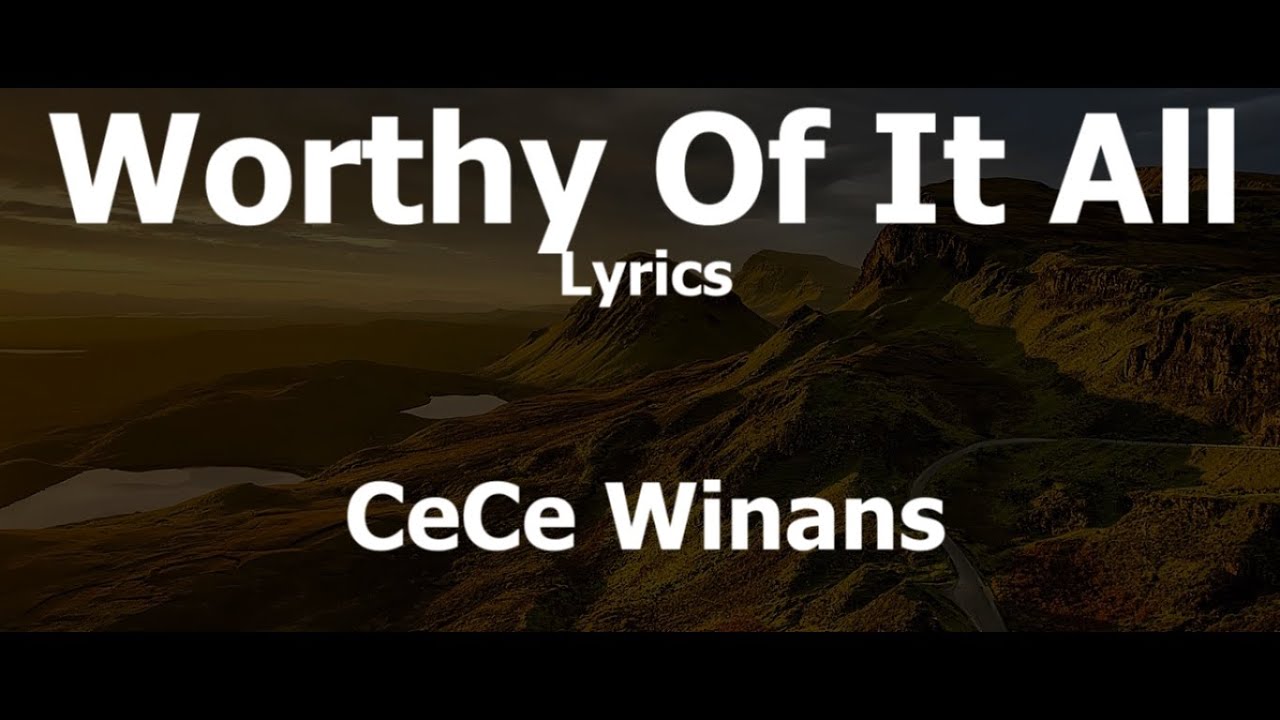 Worthy Of It All  by Cece Winans