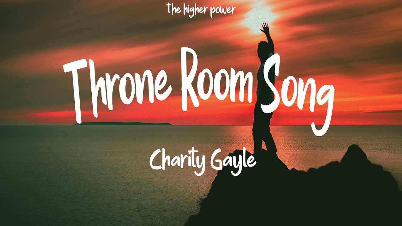 Throne Room Song by Charity Gayle