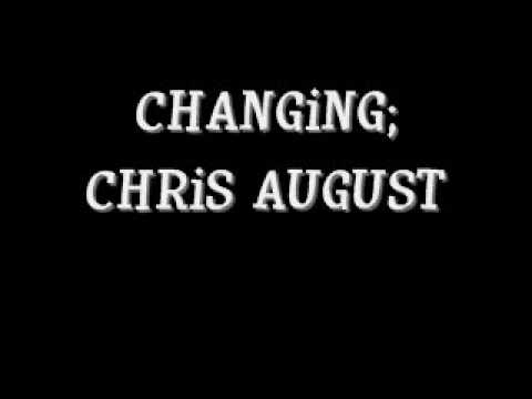 Changing by Chris August