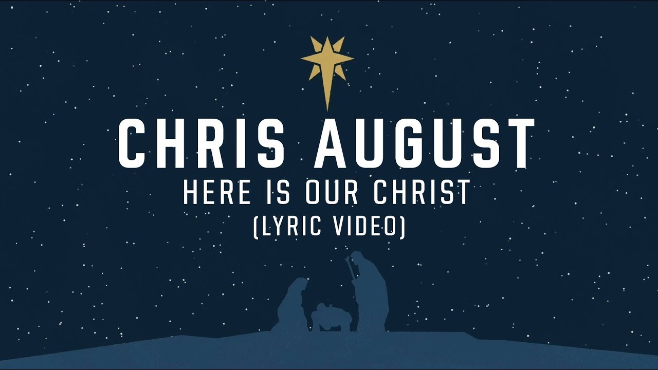 Here Is Our Christ by Chris August