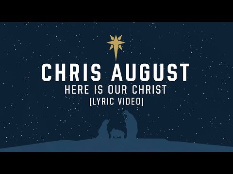 Here Is Our Christ by Chris August