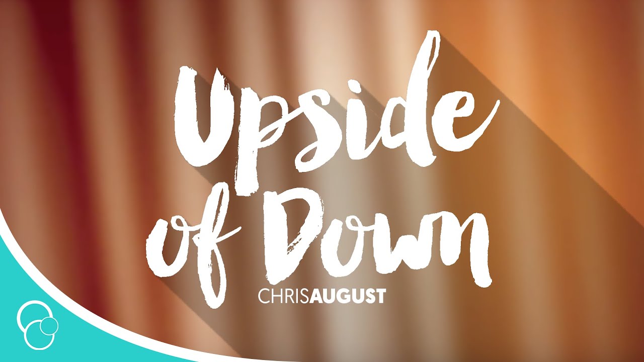 The Upside Of Down by Chris August