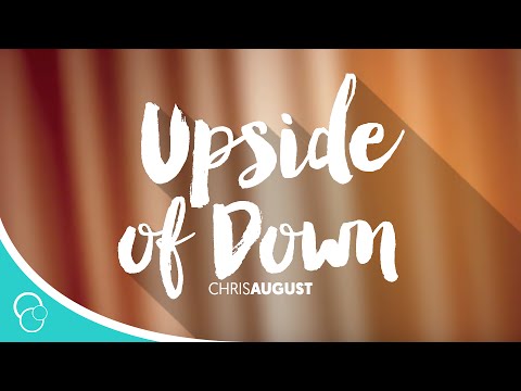 The Upside Of Down by Chris August