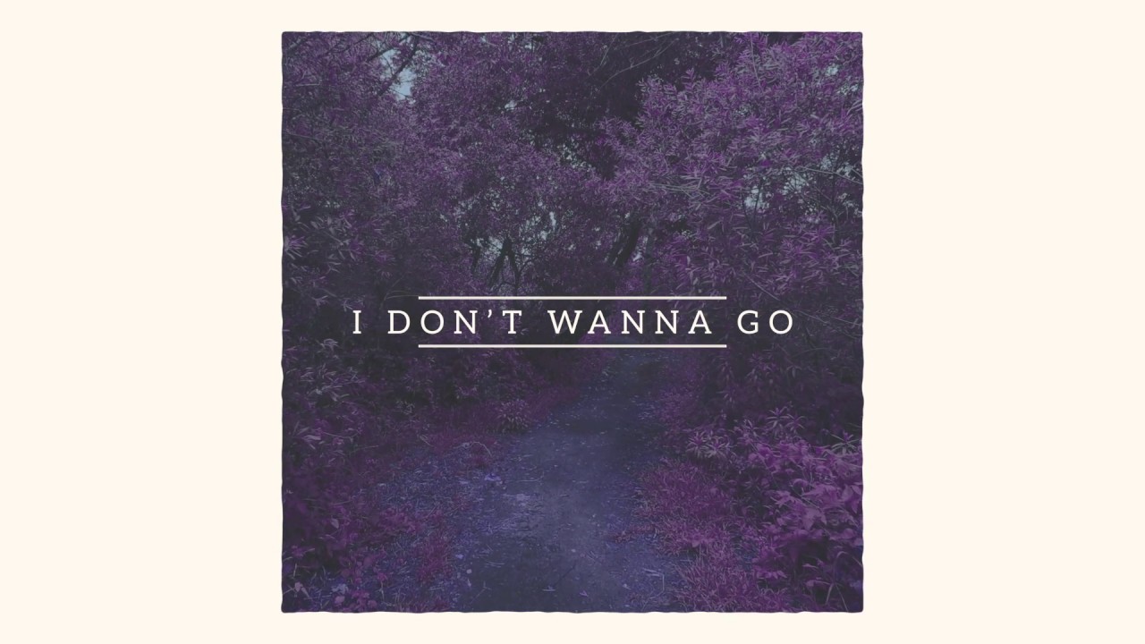I Don't Wanna Go by Chris Renzema