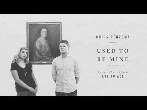 Used To Be Mine by Chris Renzema