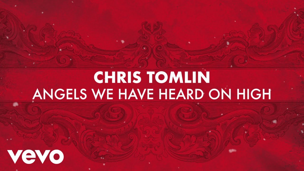 Angels We Have Heard On High by Chris Tomlin