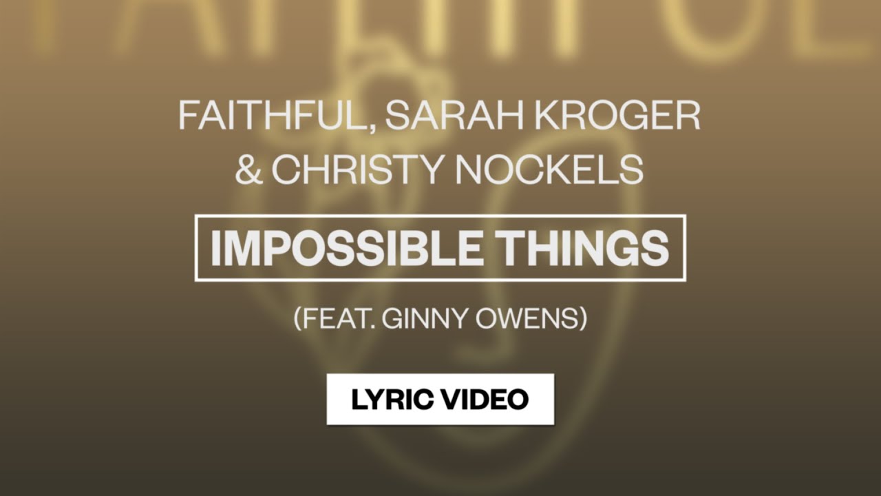 Impossible Things by Christy Nockels