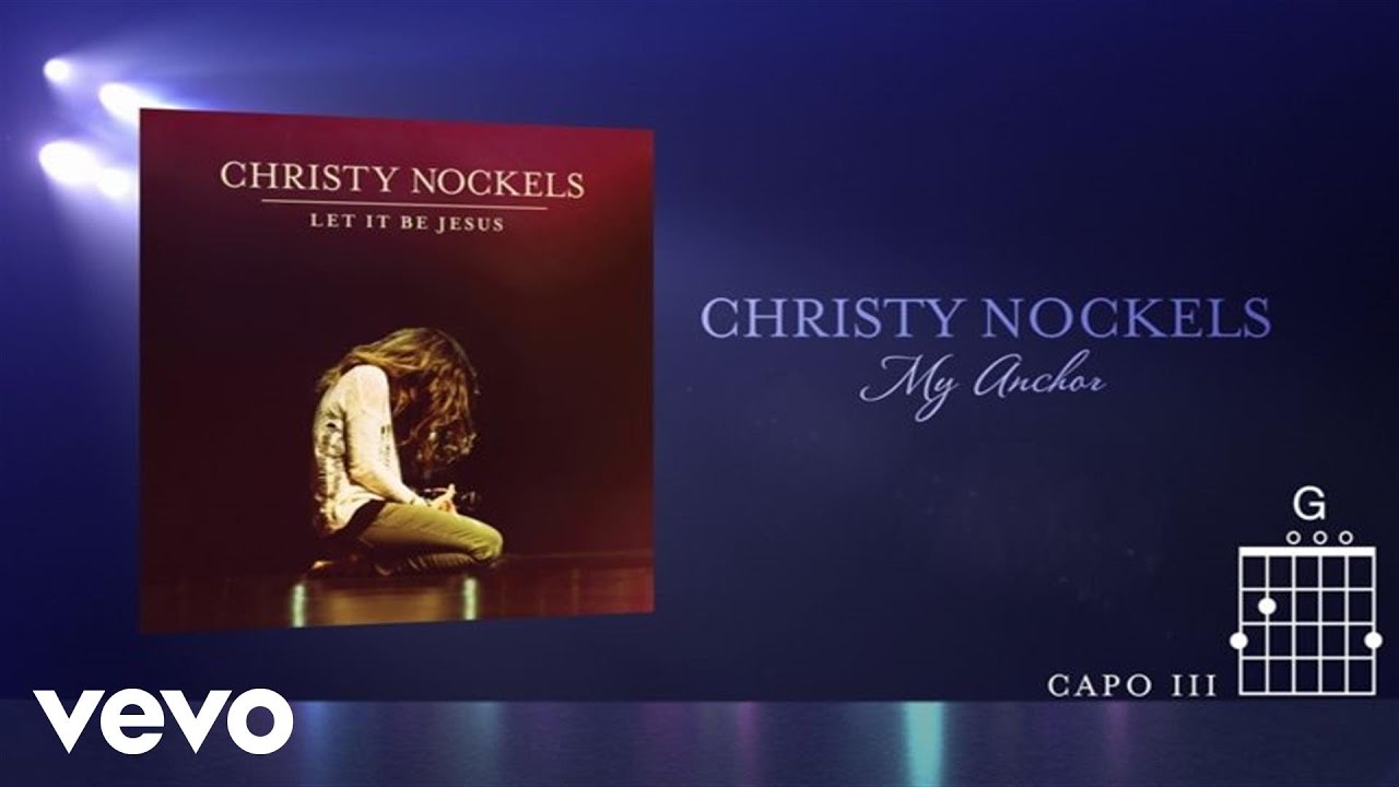 My Anchor by Christy Nockels